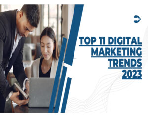 Top 11 Digital Marketing Trends in 2023